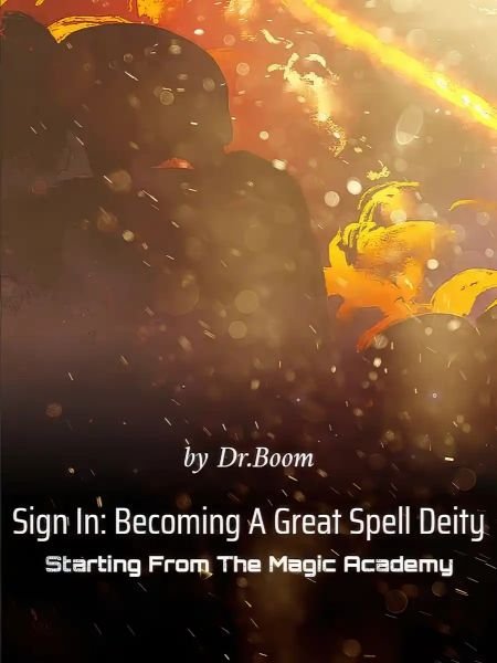 Sign In: Becoming A Great Spell Deity Starting From The Magic Academy